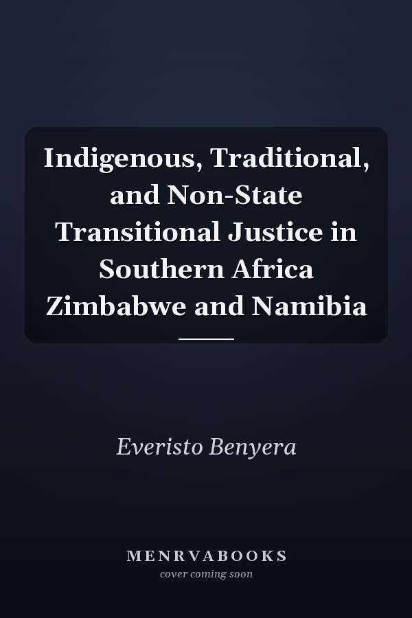 Indigenous, Traditional, and Non-State Transitional Justice in Southern Africa Zimbabwe and Namibia
