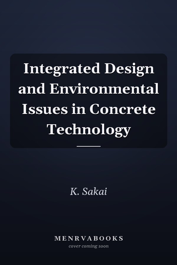 Integrated Design and Environmental Issues in Concrete Technology