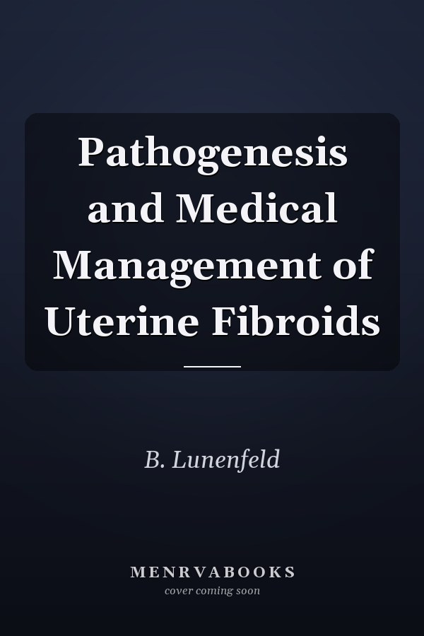 Pathogenesis and Medical Management of Uterine Fibroids