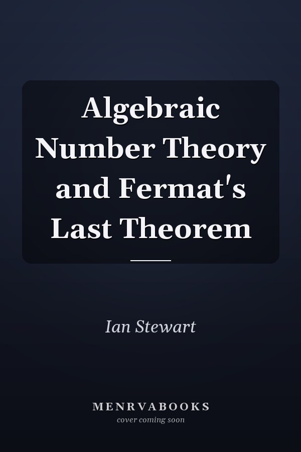 Algebraic Number Theory and Fermat's Last Theorem