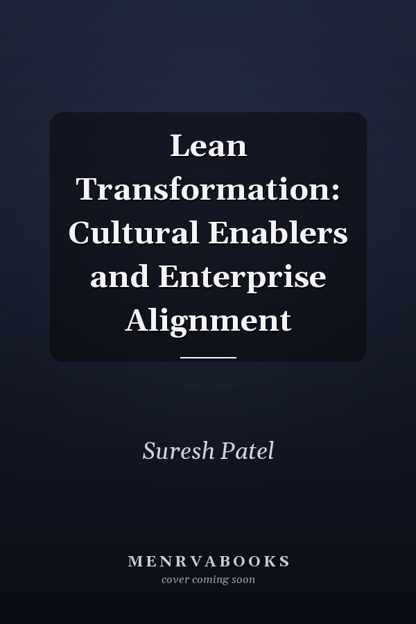 Lean Transformation: Cultural Enablers and Enterprise Alignment