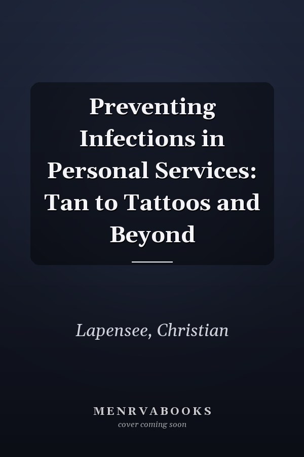 Preventing Infections in Personal Services: Tan to Tattoos and Beyond