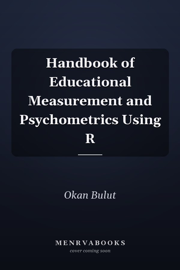 Handbook of Educational Measurement and Psychometrics Using R