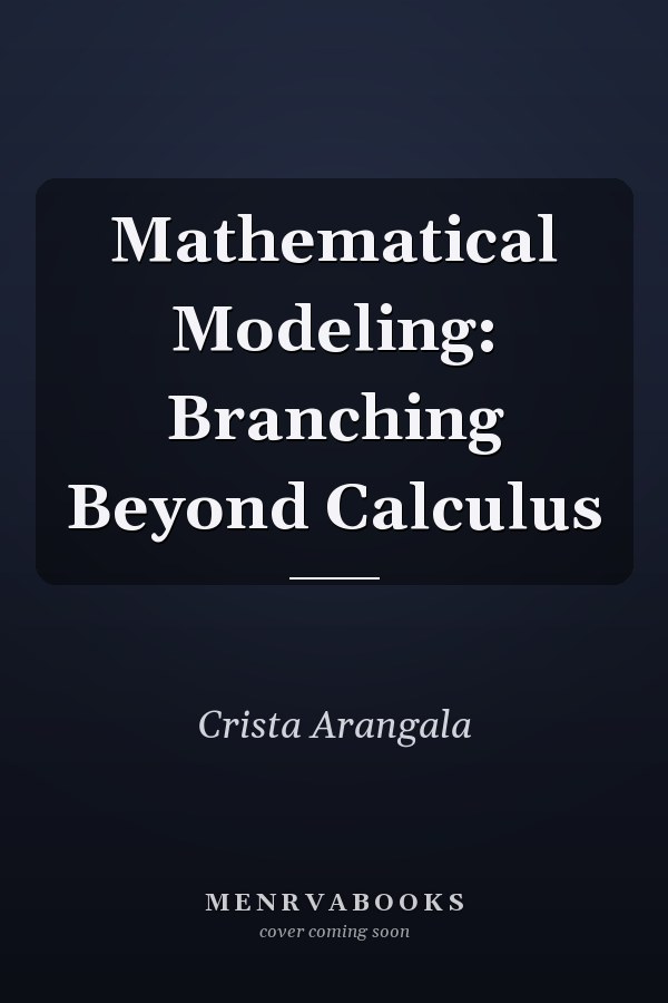 Mathematical Modeling: Branching Beyond Calculus