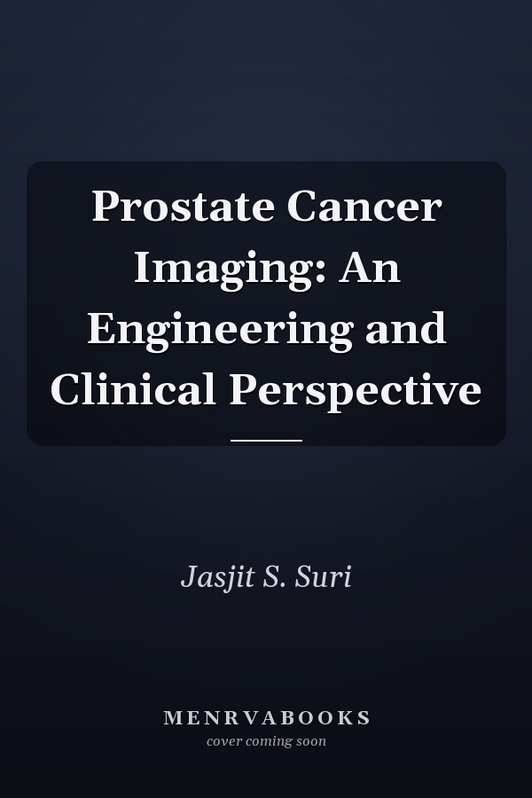 Prostate Cancer Imaging: An Engineering and Clinical Perspective