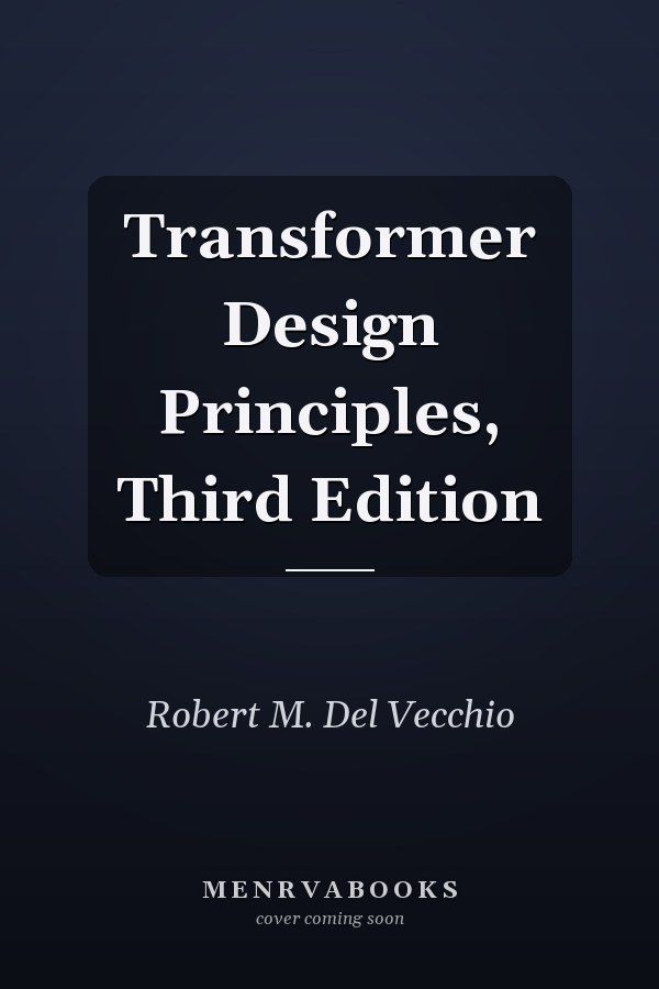 Transformer Design Principles, Third Edition