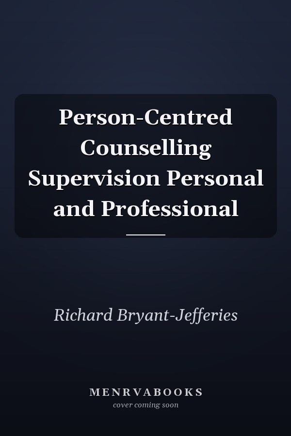 Person-Centred Counselling Supervision Personal and Professional