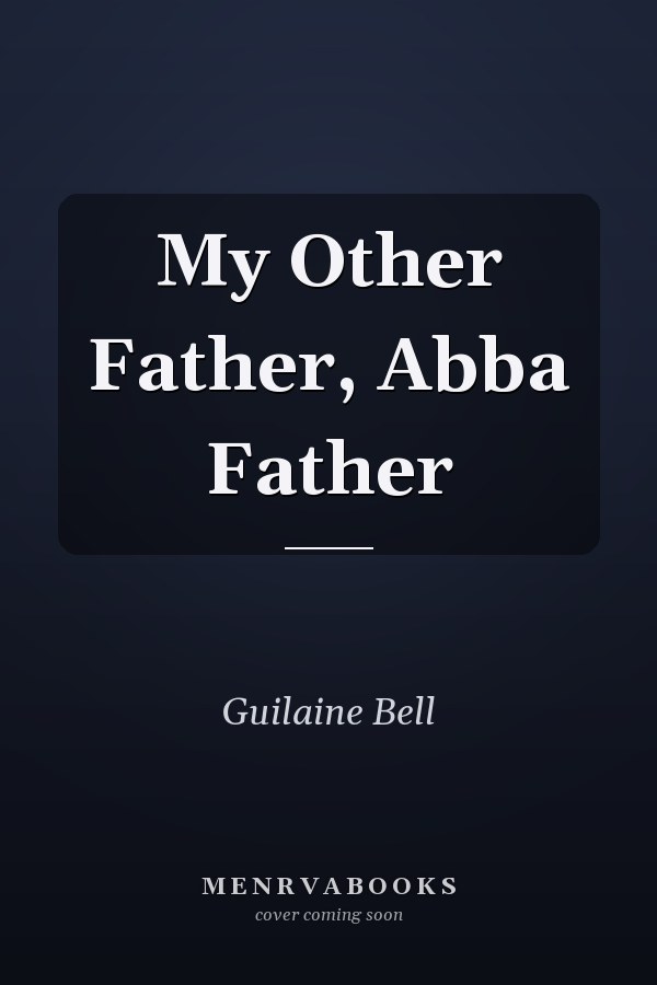 My Other Father, Abba Father