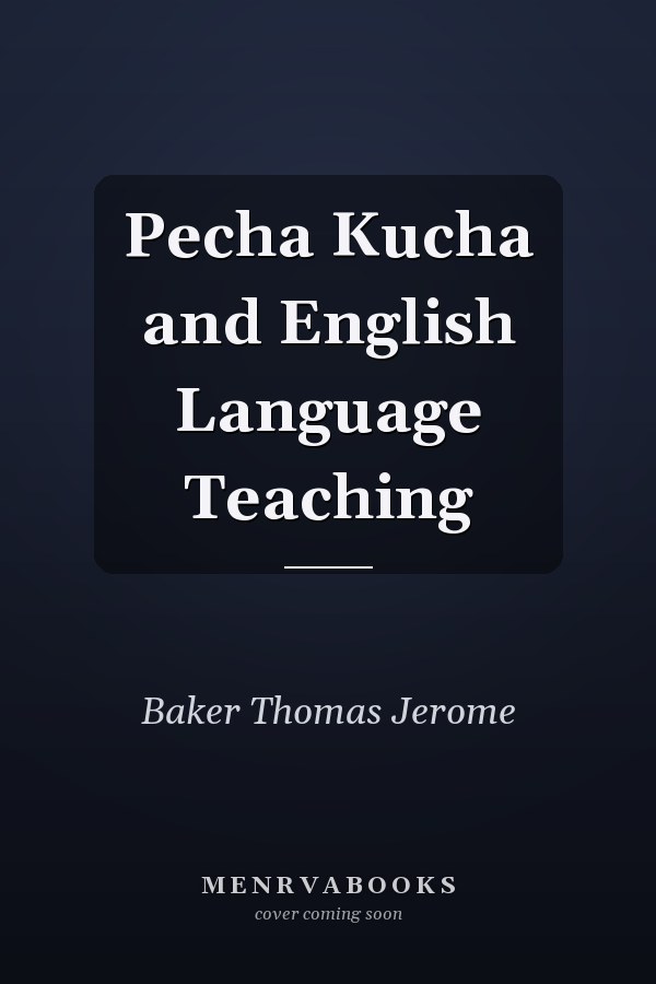 Pecha Kucha and English Language Teaching