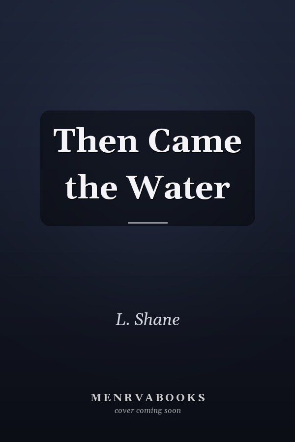 Then Came the Water