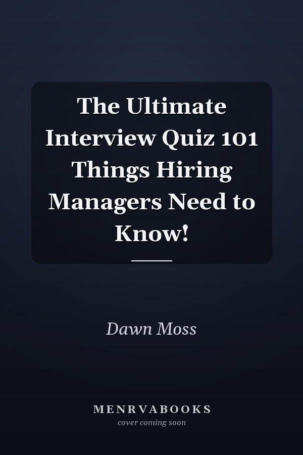 The Ultimate Interview Quiz 101 Things Hiring Managers Need to Know!