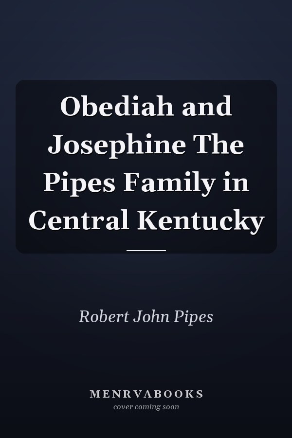 Obediah and Josephine The Pipes Family in Central Kentucky