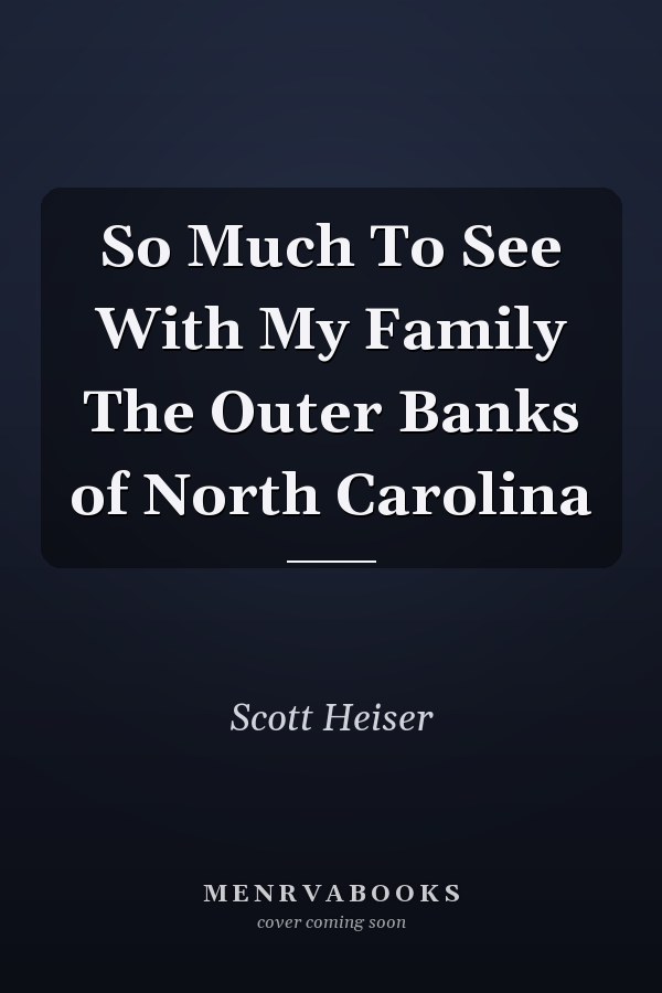 So Much To See With My Family The Outer Banks of North Carolina