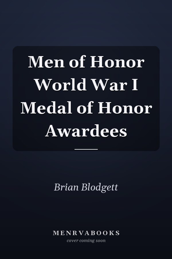 Men of Honor World War I Medal of Honor Awardees