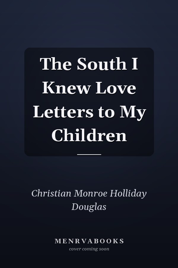 The South I Knew Love Letters to My Children