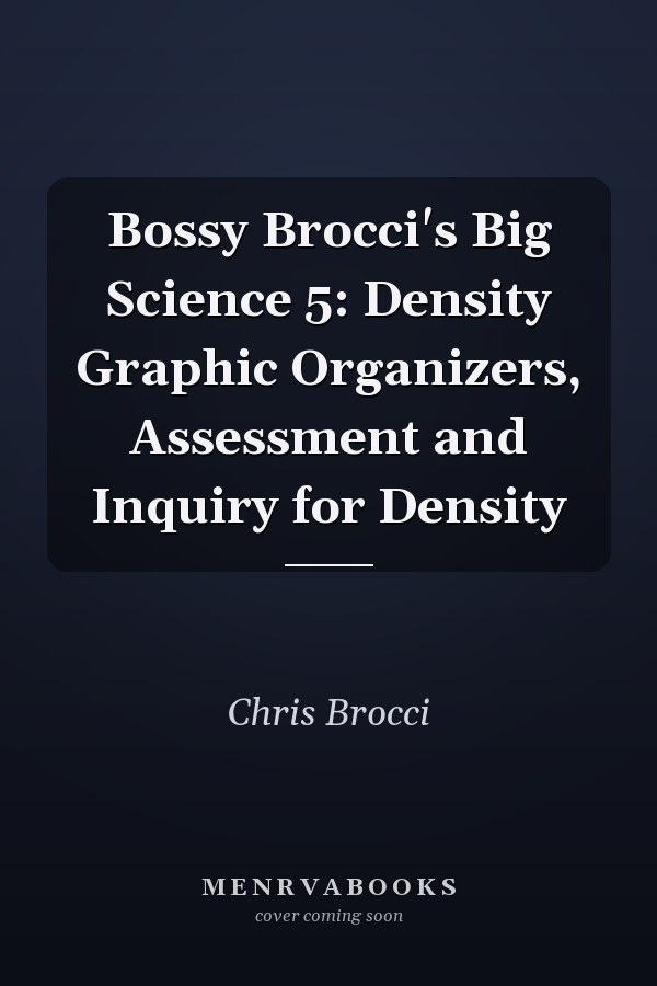 Bossy Brocci's Big Science 5: Density Graphic Organizers, Assessment and Inquiry for Density
