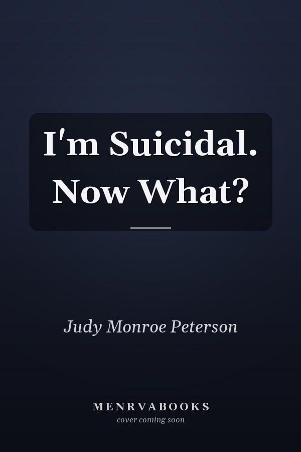 I'm Suicidal. Now What?