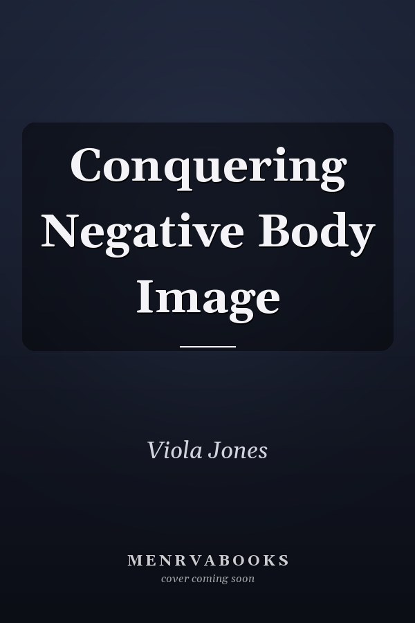 Conquering Negative Body Image