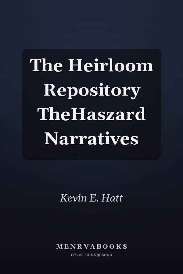 The Heirloom Repository TheHaszard Narratives