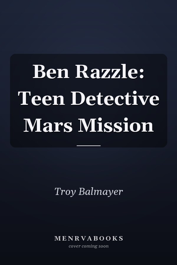 Ben Razzle: Teen Detective Mars Mission