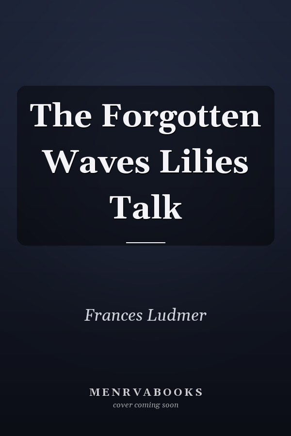 The Forgotten Waves Lilies Talk