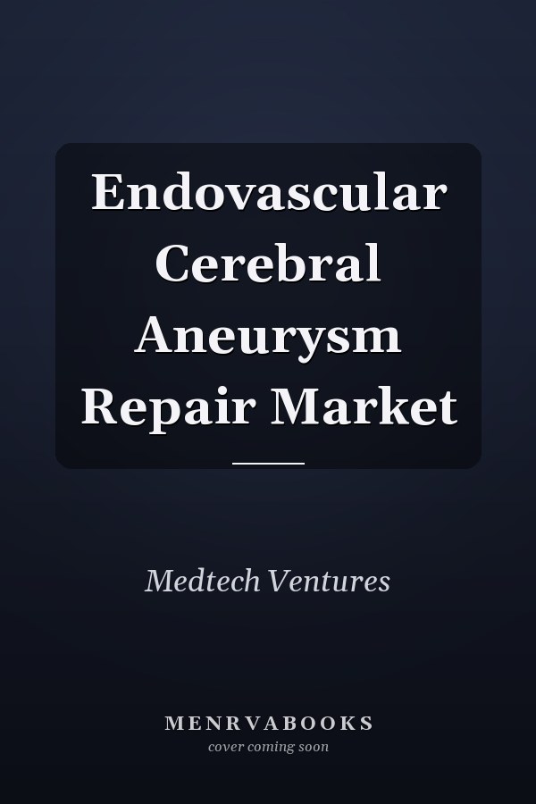 Endovascular Cerebral Aneurysm Repair Market