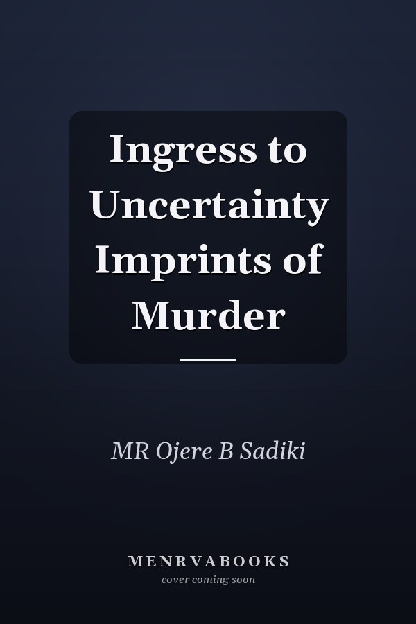 Ingress to Uncertainty Imprints of Murder