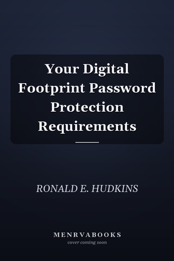 Your Digital Footprint Password Protection Requirements