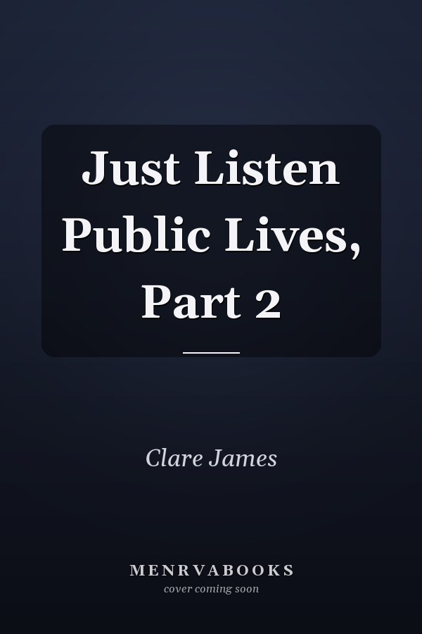 Just Listen Public Lives, Part 2