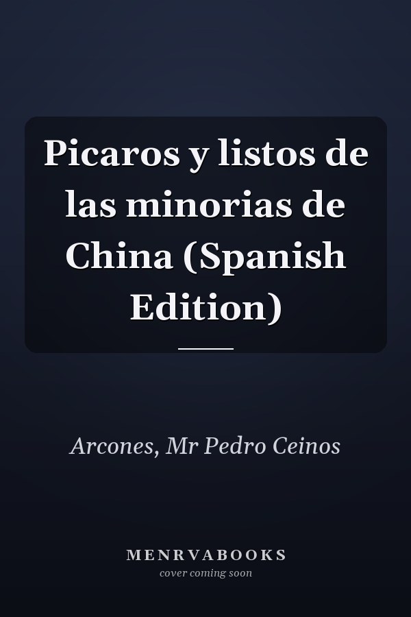Picaros y listos de las minorias de China (Spanish Edition)