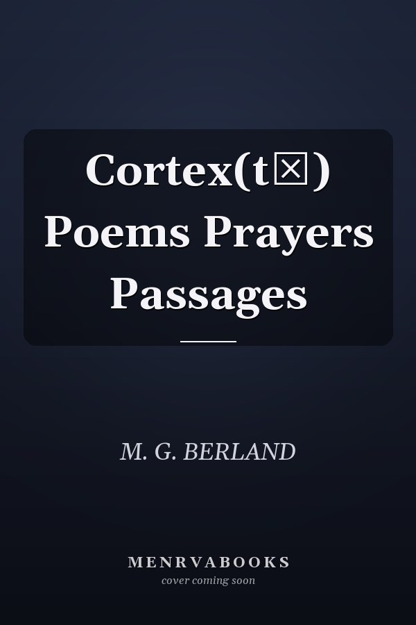 Cortex(t∞) Poems Prayers Passages