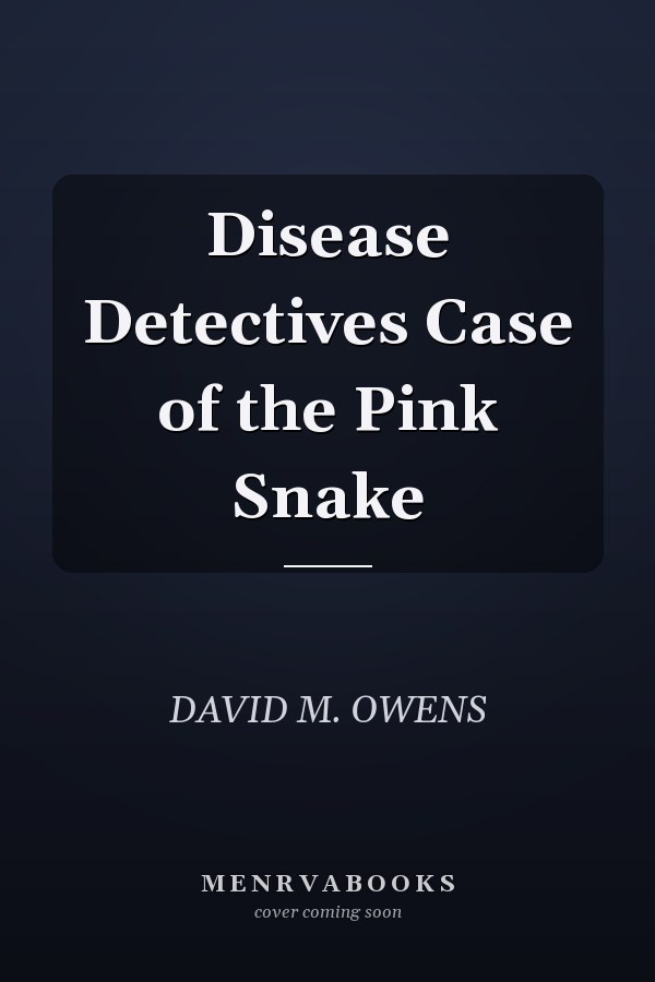 Disease Detectives Case of the Pink Snake