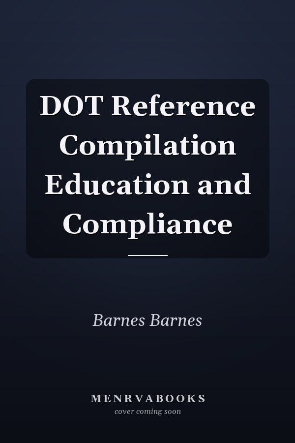 DOT Reference Compilation Education and Compliance