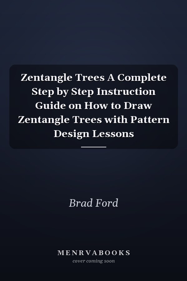 Zentangle Trees A Complete Step by Step Instruction Guide on How to Draw Zentangle Trees with Pattern Design Lessons