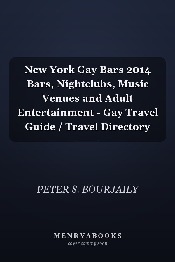 New York Gay Bars 2014 Bars, Nightclubs, Music Venues and Adult Entertainment - Gay Travel Guide / Travel Directory
