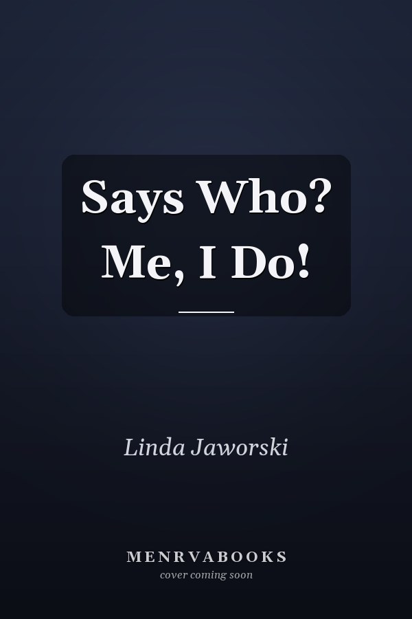Says Who? Me, I Do!