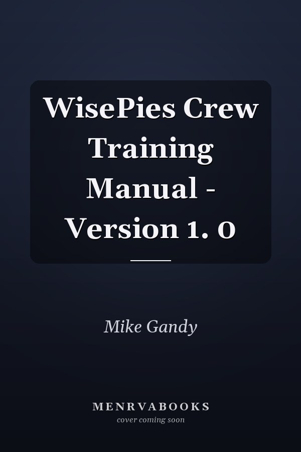 WisePies Crew Training Manual - Version 1. 0