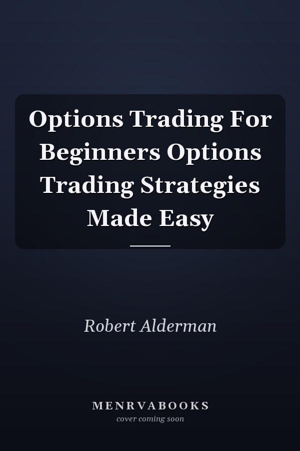 Options Trading For Beginners Options Trading Strategies Made Easy