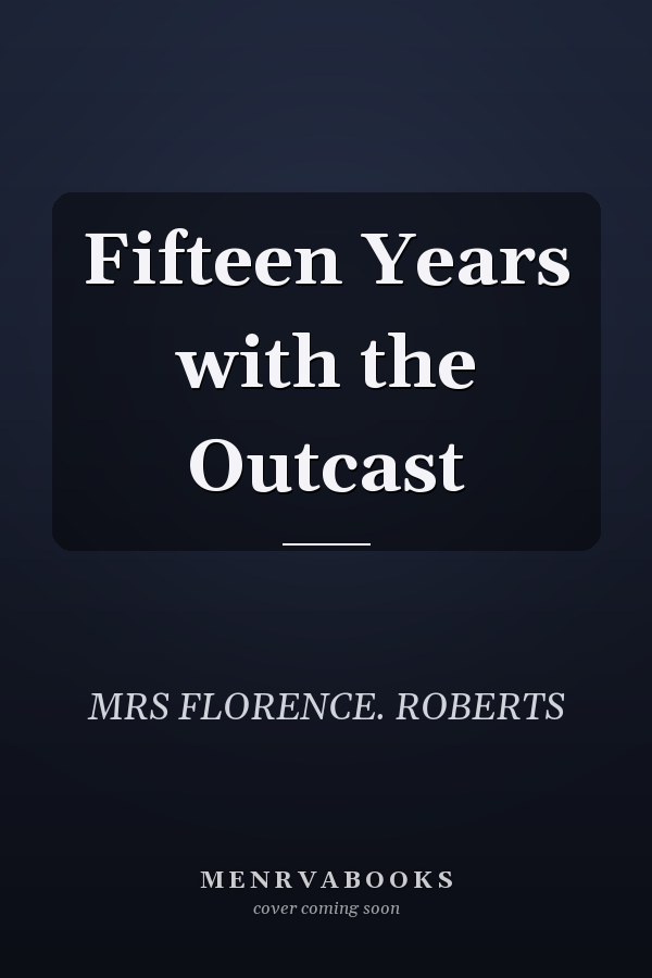 Fifteen Years with the Outcast