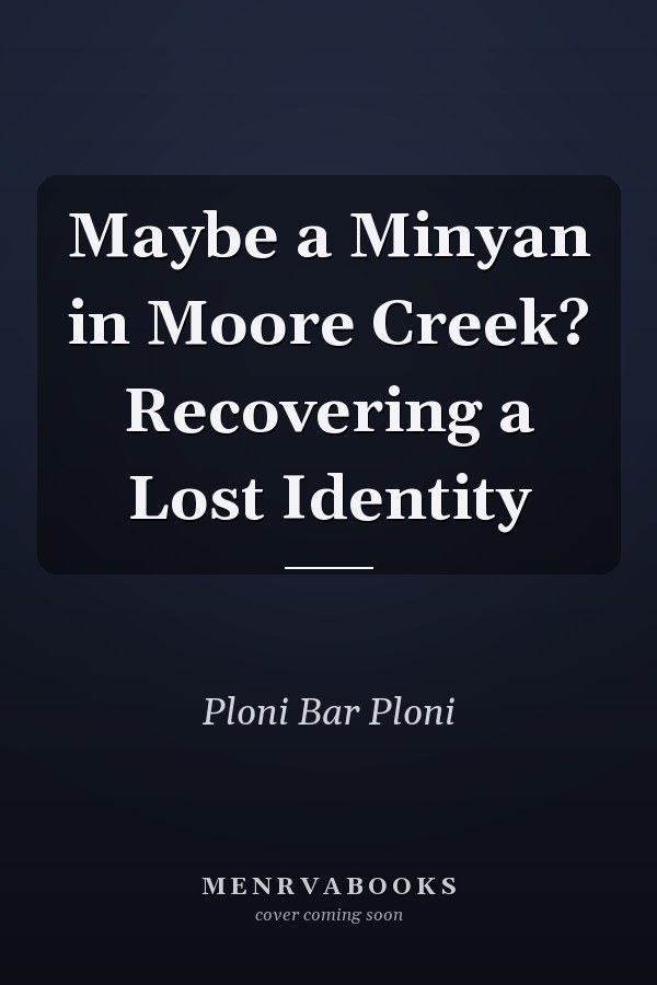Maybe a Minyan in Moore Creek? Recovering a Lost Identity
