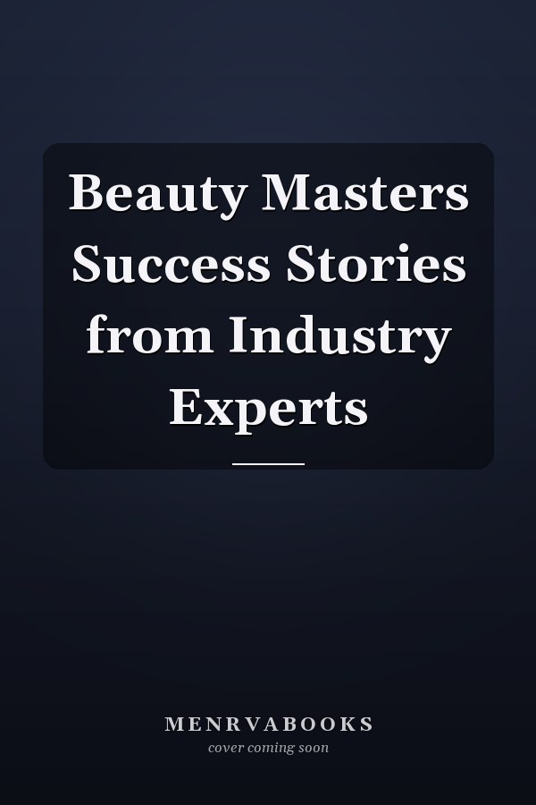 Beauty Masters Success Stories from Industry Experts