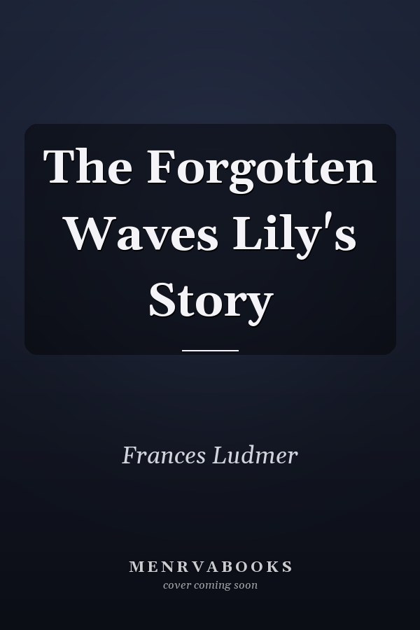 The Forgotten Waves Lily's Story