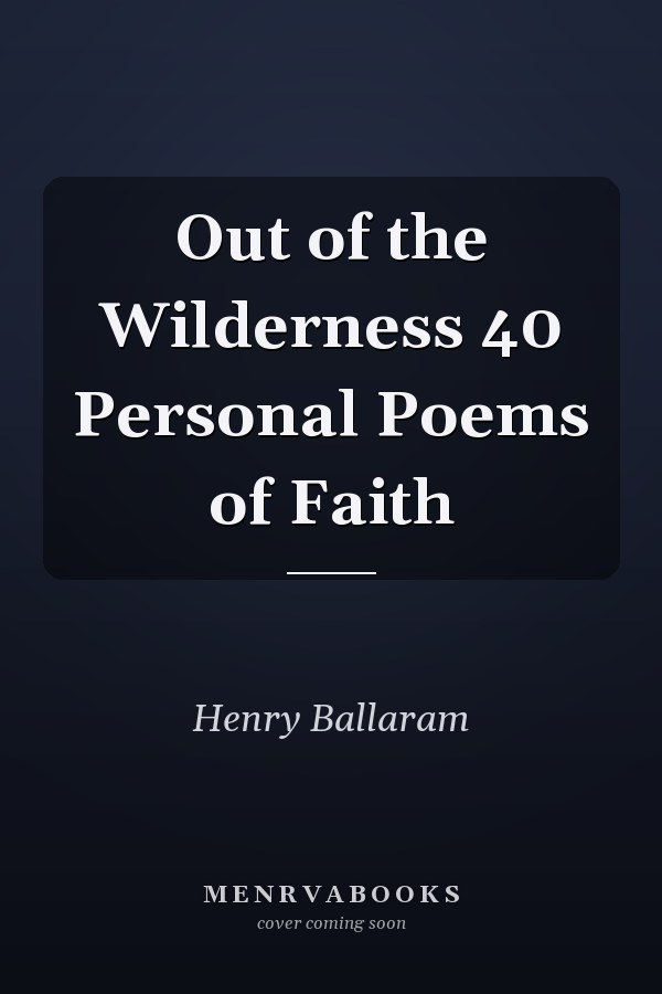 Out of the Wilderness 40 Personal Poems of Faith