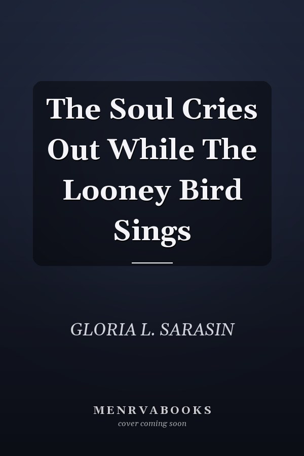 The Soul Cries Out While The Looney Bird Sings