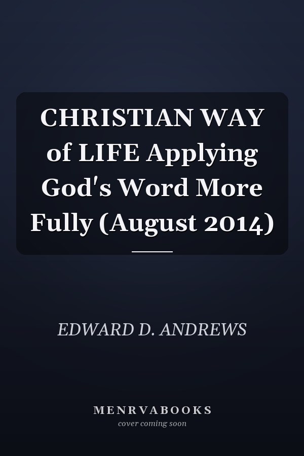 CHRISTIAN WAY of LIFE Applying God's Word More Fully (August 2014)