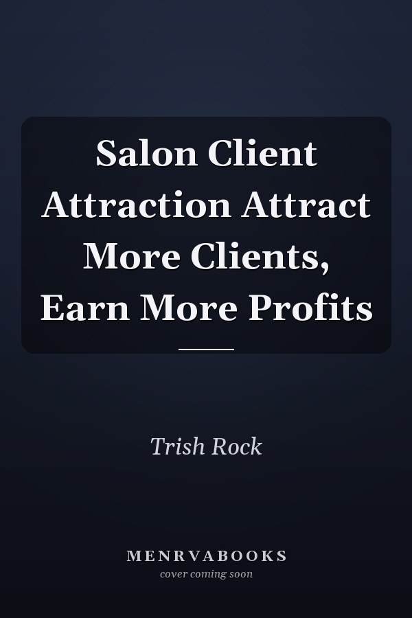 Salon Client Attraction Attract More Clients, Earn More Profits