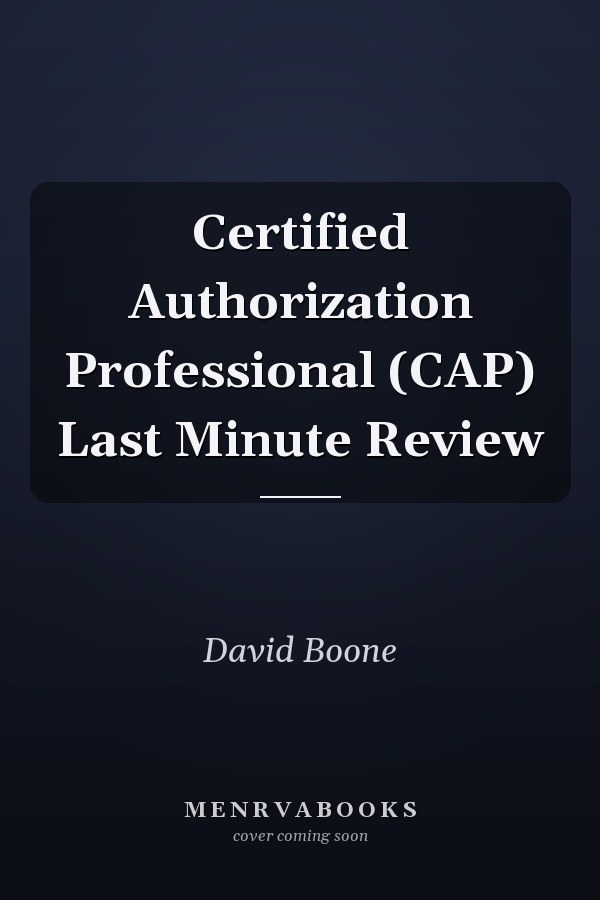 Certified Authorization Professional (CAP) Last Minute Review