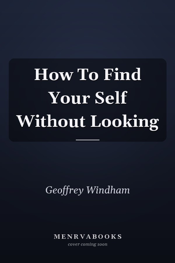 How To Find Your Self Without Looking