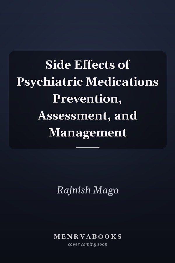 Side Effects of Psychiatric Medications Prevention, Assessment, and Management