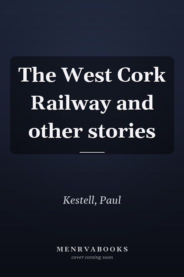The West Cork Railway and other stories